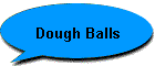 Dough Balls